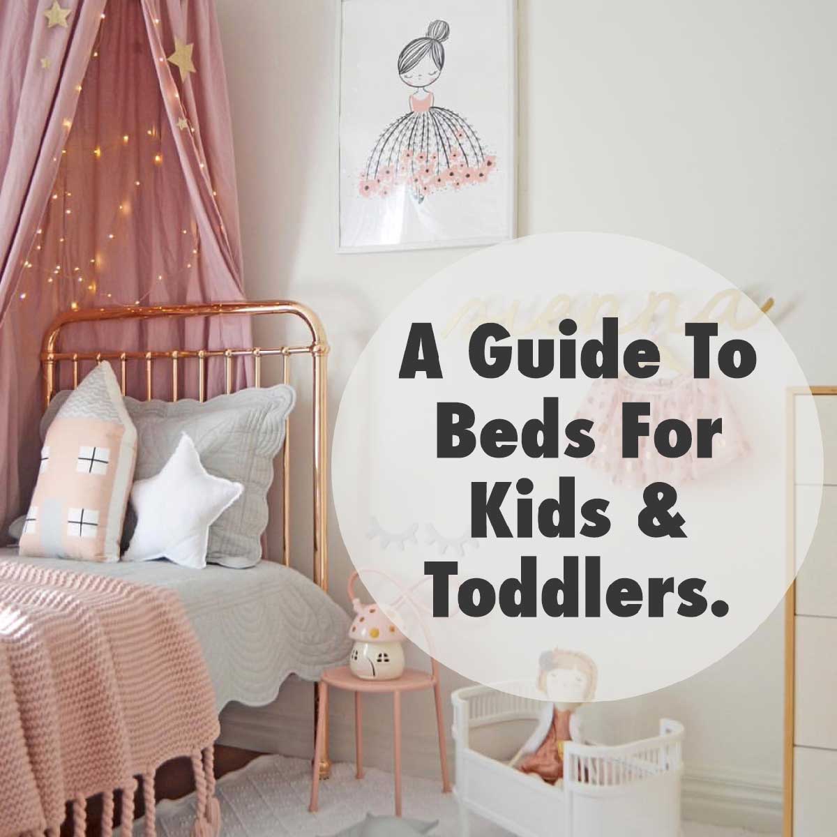 A Guide To Beds For Kids & Toddlers.