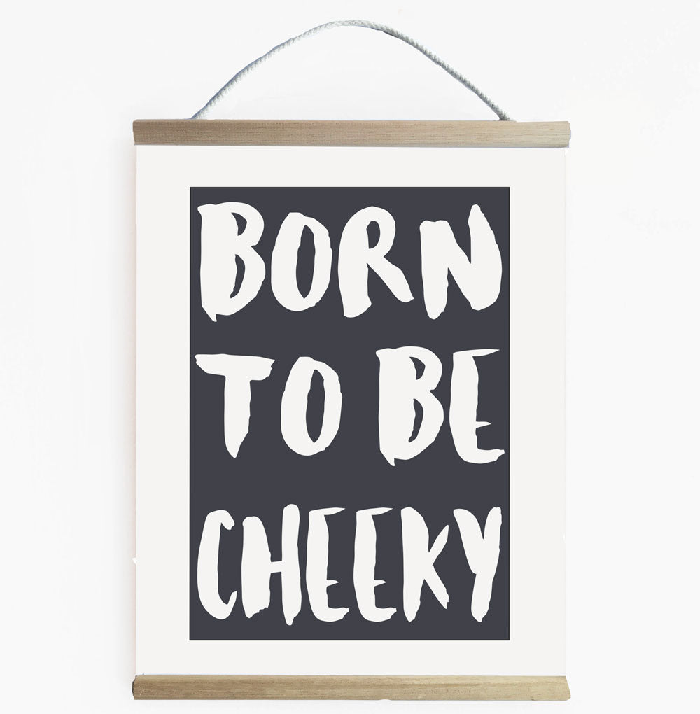  Born To Be Cheeky Monochrome Kids Wall Banner
